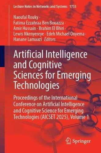 Artificial Intelligence and Cognitive Sciences for Emerging Technologies: Proceedings of the International Conference on Artificial Intelligence and Cognitive Science for Emerging Technologies (AICSET 2025), Volume 1.