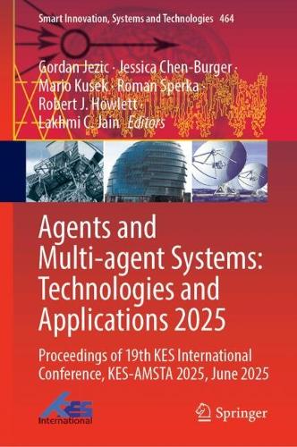 Agents and Multi-agent Systems: Technologies and Applications 2025: Proceedings of 19th KES International Conference, KES-AMSTA 2025, June 2025.