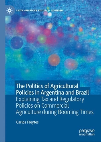 The Politics of Agricultural Policies in Argentina and Brazil