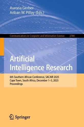 Artificial Intelligence Research: 6th Southern African Conference, SACAIR 2025, Cape Town, South Africa, December 1-5, 2025, Proceedings.