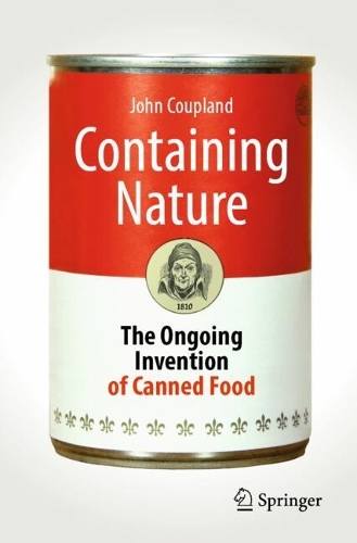 Containing Nature: The Ongoing Invention of Canned Food.