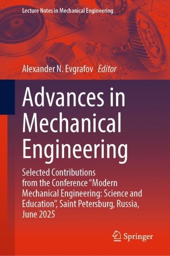Advances in Mechanical Engineering: Selected Contributions from the Conference "Modern Mechanical Engineering: Science and Education", Saint Petersburg, Russia, June 2025.