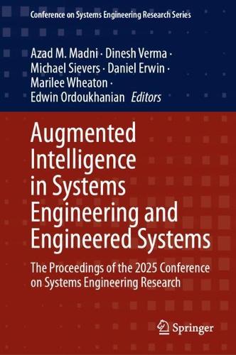 Augmented Intelligence in Systems Engineering and Engineered Systems: The Proceedings of the 2025 Conference on Systems Engineering Research.