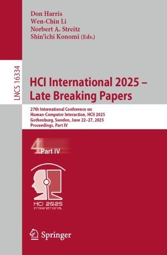 HCI International 2025 - Late Breaking Papers: 27th International Conference on Human-Computer Interaction, HCII 2025, Gothenburg, Sweden, June 22-27, 2025, Proceedings, Part IV.