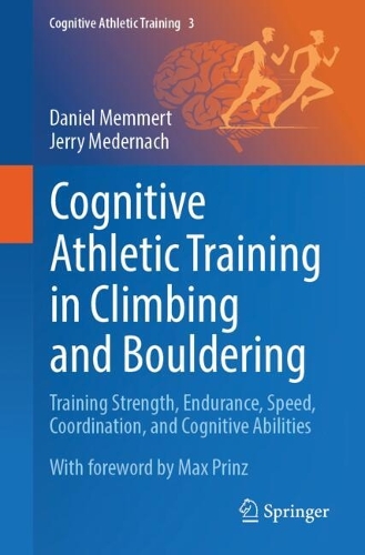 Cognitive Athletic Training in Climbing and Bouldering: Training Strength, Endurance, Speed, Coordination, and Cognitive Abilities.