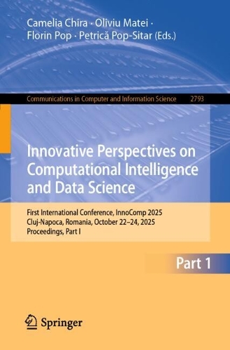 Innovative Perspectives on Computational Intelligence and Data Science: First International Conference, InnoComp 2025, Cluj-Napoca, Romania, October 22-24, 2025, Proceedings, Part I.