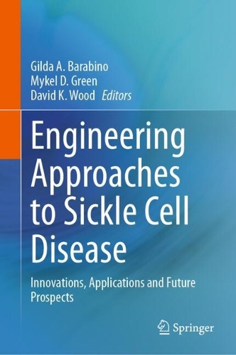 Engineering Approaches to Sickle Cell Disease: Innovations, Applications and Future Prospects.