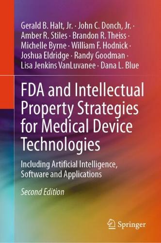 FDA and Intellectual Property Strategies for Medical Device Technologies: Including Artificial Intelligence, Software and Applications. Second Edition 2026