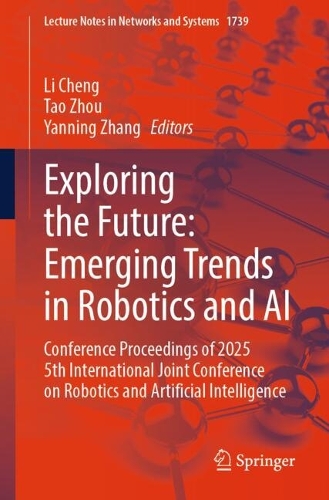 Exploring the Future: Emerging Trends in Robotics and AI: Conference Proceedings of 2025 5th International Joint Conference on Robotics and Artificial Intelligence.