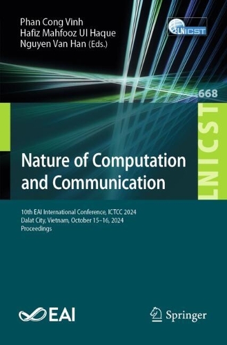 Nature of Computation and Communication: 10th EAI International Conference, ICTCC 2024, Dalat City, Vietnam, October 15-16, 2024, Proceedings.