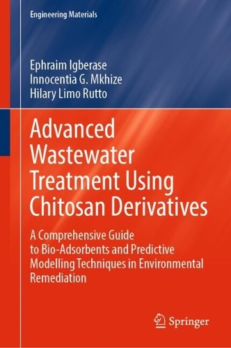 Advanced Wastewater Treatment Using Chitosan Derivatives: A Comprehensive Guide to Bio-Adsorbents and Predictive Modelling Techniques in Environmental Remediation.