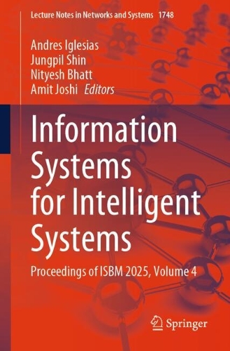 Information Systems for Intelligent Systems: Proceedings of ISBM 2025, Volume 4.