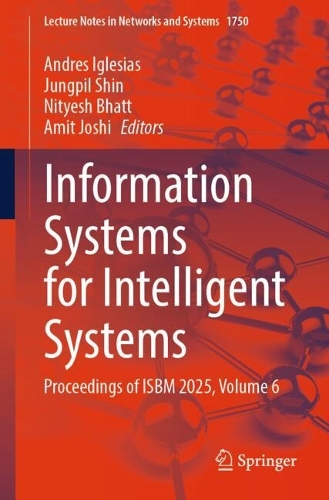 Information Systems for Intelligent Systems: Proceedings of ISBM 2025, Volume 6.
