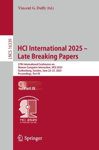 HCI International 2025 - Late Breaking Papers: 27th International Conference on Human-Computer Interaction, HCII 2025, Gothenburg, Sweden, June 22-27, 2025, Proceedings, Part IX.