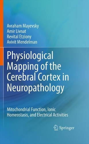 Physiological Mapping of the Cerebral Cortex in Neuropathology: Mitochondrial Function, CBF, Ionic Homeostasis and Electrical Activities.