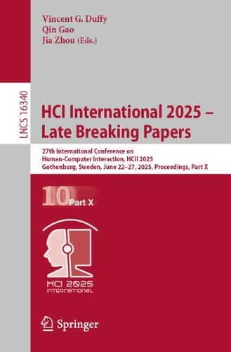 HCI International 2025 - Late Breaking Papers: 27th International Conference on Human-Computer Interaction, HCII 2025, Gothenburg, Sweden, June 22-27, 2025, Proceedings, Part X.