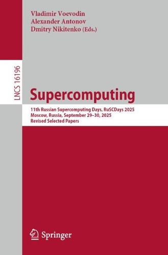 Supercomputing: 11th Russian Supercomputing Days, RuSCDays 2025, Moscow, Russia, September 29-30, 2025, Revised Selected Papers.