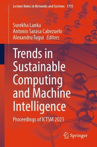 Trends in Sustainable Computing and Machine Intelligence: Proceedings of ICTSM 2025.