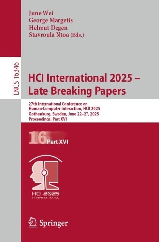 HCI International 2025 - Late Breaking Papers: 27th International Conference on Human-Computer Interaction, HCII 2025, Gothenburg, Sweden, June 22-27, 2025, Proceedings, Part XVI.
