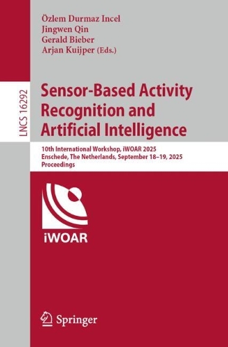 Sensor-Based Activity Recognition and Artificial Intelligence: 10th International Workshop, iWOAR 2025, Enschede, The Netherlands, September 18-19, 2025, Proceedings.