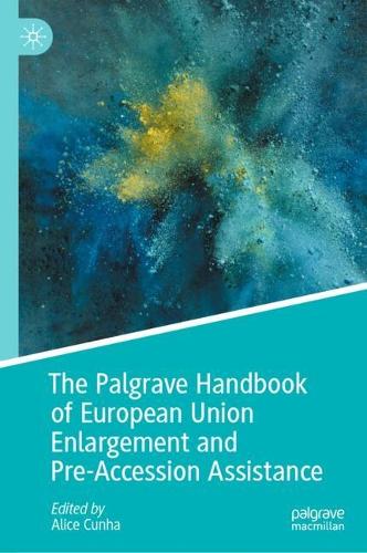 The Palgrave Handbook of European Union Enlargement and Pre-Accession Assistance.