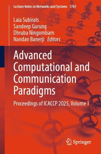 Advanced Computational and Communication Paradigms: Proceedings of ICACCP 2025, Volume 1.