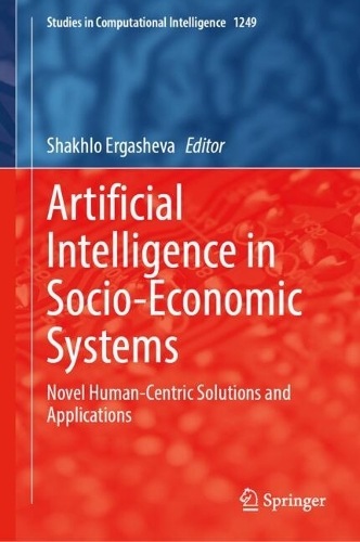 Artificial Intelligence in Socio-Economic Systems: Novel Human-Centric Solutions and Applications.