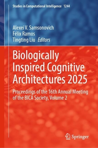 Biologically Inspired Cognitive Architectures 2025: Proceedings of the 16th Annual Meeting of the BICA Society, Volume 2.