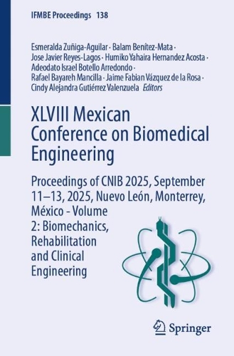 XLVIII Mexican Conference on Biomedical Engineering: Proceedings of CNIB 2025, September 11-13, 2025, Nuevo Leon, Monterrey, Mexico - Volume 2: Biomechanics, Rehabilitation and Clinical Engineering.