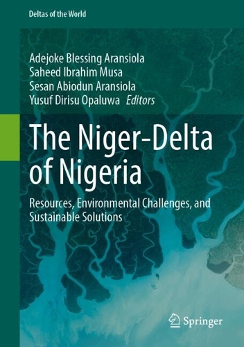 The Niger-Delta of Nigeria: Resources, Environmental Challenges, and Sustainable Solutions.