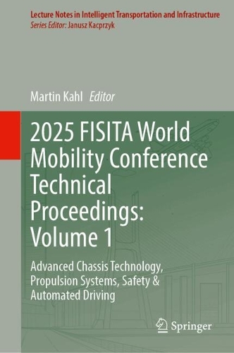 2025 FISITA World Mobility Conference Technical Proceedings: Volume 1: Advanced Chassis Technology, Propulsion Systems, Safety & Automated Driving.