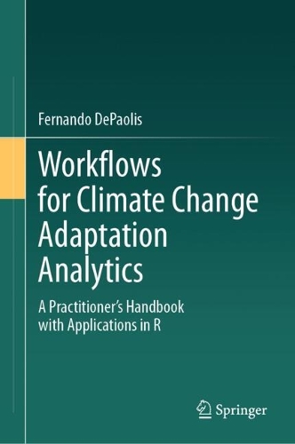 Workflows for Climate Change Adaptation Analytics: A Practitioner's Handbook with Applications in R.