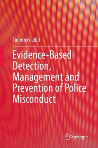 Evidence-Based Detection, Management and Prevention of Police Misconduct.