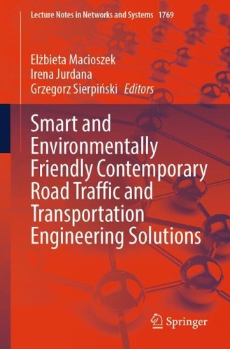 Smart and Environmentally Friendly Contemporary Road Traffic and Transportation Engineering Solutions.