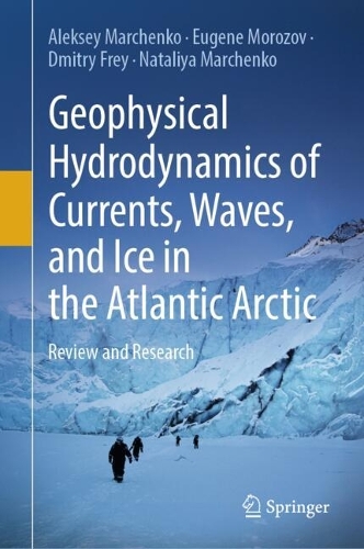 Geophysical Hydrodynamics of Currents, Waves, and Ice in the Atlantic Arctic: Review and Research.
