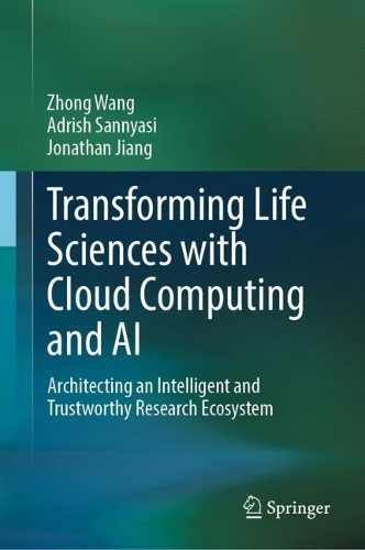 Transforming Life Sciences with Cloud Computing and AI: Architecting an Intelligent and Trustworthy Research Ecosystem.