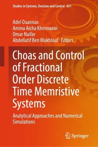 Choas and Control of Fractional Order Discrete Time Memristive Systems: Analytical Approaches and Numerical Simulations.