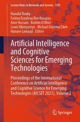 Artificial Intelligence and Cognitive Sciences for Emerging Technologies: Proceedings of the International Conference on Artificial Intelligence and Cognitive Science for Emerging Technologies (AICSET 2025), Volume 2.