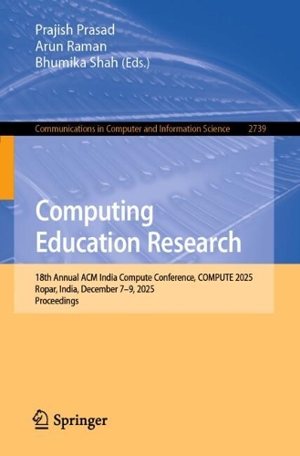 Computing Education Research: 18th Annual ACM India Compute Conference, COMPUTE 2025, Ropar, India, December 7-9, 2025, Proceedings.