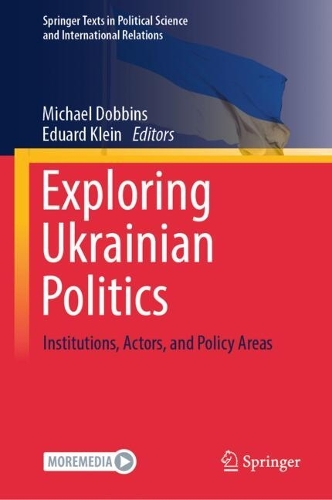 Exploring Ukrainian Politics: Institutions, Actors, and Policy Areas.