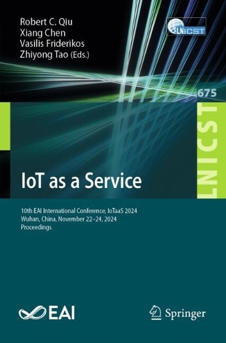 IoT as a Service: 10th EAI International Conference, IoTaaS 2024, Wuhan, China, November 22-24, 2024, Proceedings.
