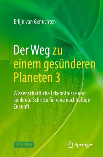 Der Weg zu einem gesuenderen Planeten 3: Wissenschaftliche Erkenntnisse und konkrete Schritte fuer eine nachhaltige Zukunft.