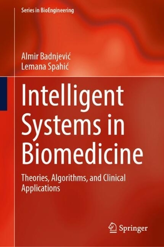 Intelligent Systems in Biomedicine: Theories, Algorithms, and Clinical Applications.