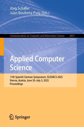 Applied Computer Science: 11th Spanish German Symposium, SGSOACS 2025, Vienna, Austria, June 30-July 3, 2025, Proceedings.