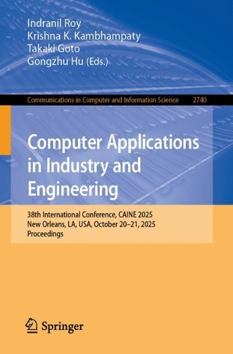 Computer Applications in Industry and Engineering: 38th International Conference, CAINE 2025, New Orleans, LA, USA, October 20-21, 2025, Proceedings.