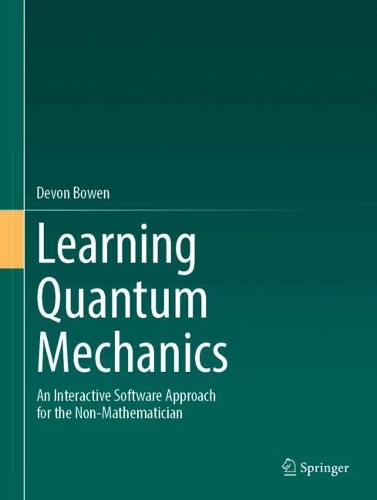 Learning Quantum Mechanics: An Interactive Software Approach for the Non-Mathematician.