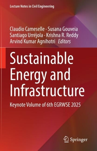 Sustainable Energy and Infrastructure: Keynote Volume of 6th EGRWSE 2025.
