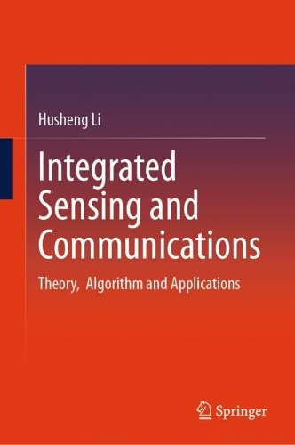 Integrated Sensing and Communications: Theory, Algorithm and Applications.