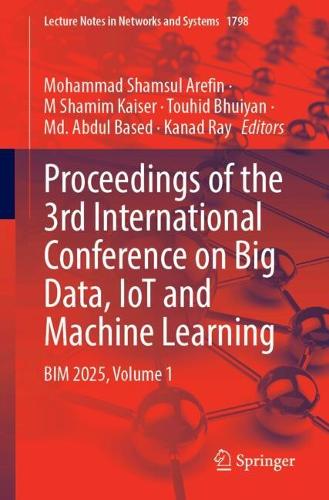 Proceedings of the 3rd International Conference on Big Data, IoT and Machine Learning: BIM 2025, Volume 1.