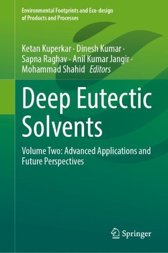 Deep Eutectic Solvents: Volume Two: Advanced Applications and Future Perspectives.